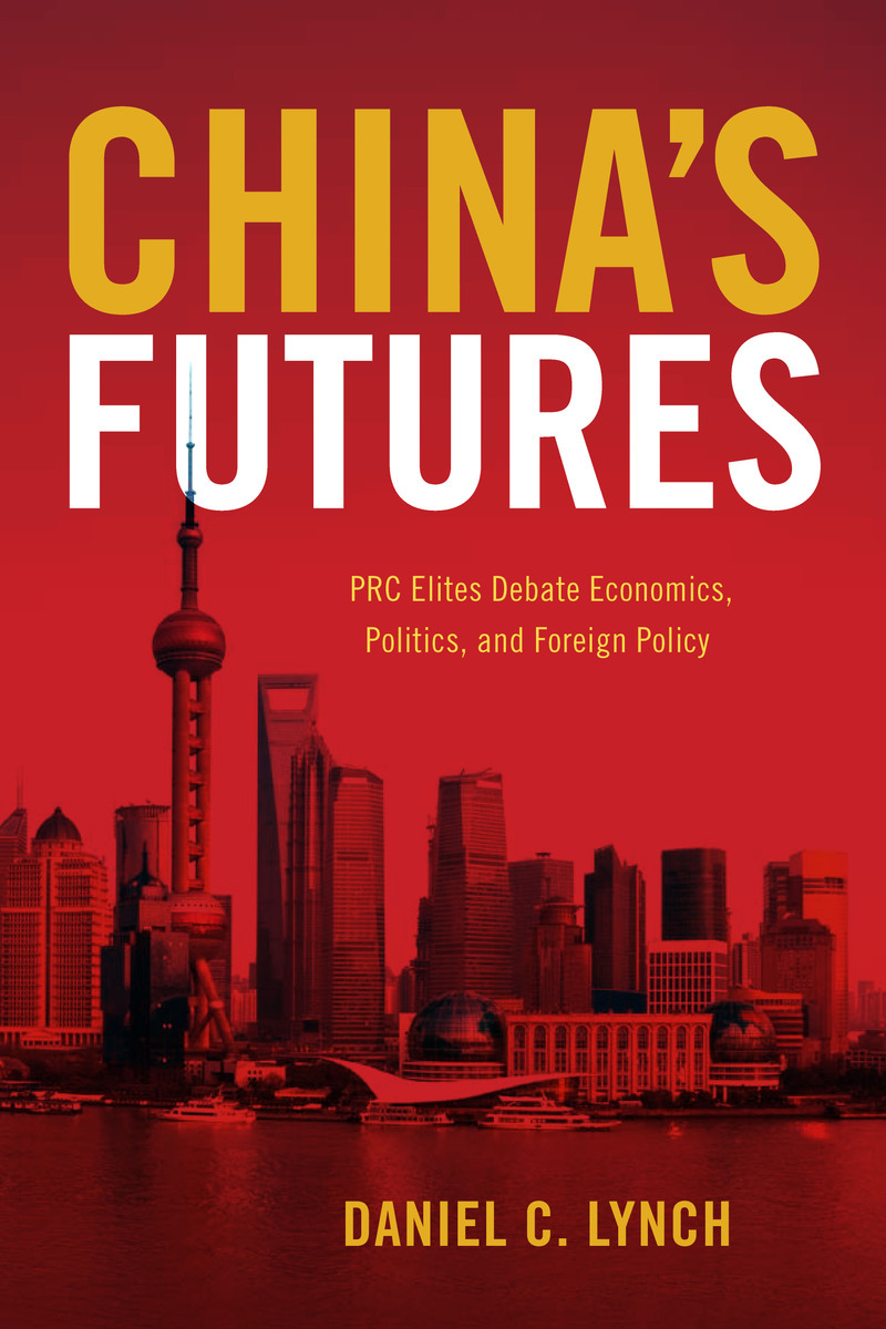 China's Futures PRC Elites Debate Economics, Politics, and