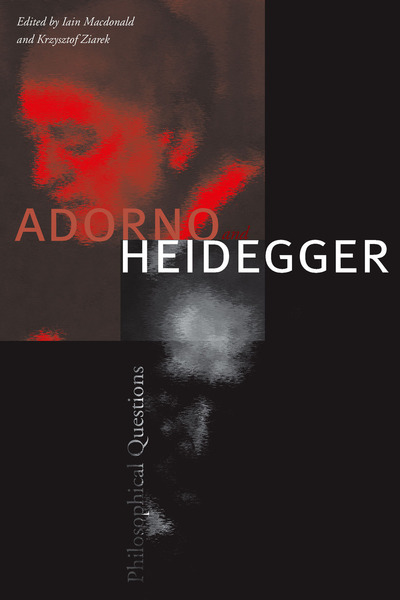 Cover of Adorno and Heidegger by Edited by Iain Macdonald and Krzysztof Ziarek