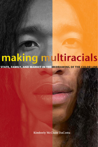 Cover of Making Multiracials by Kimberly McClain DaCosta
