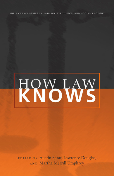 Cover of How Law Knows by Edited by Austin Sarat, Lawrence Douglas, and Martha Merrill Umphrey