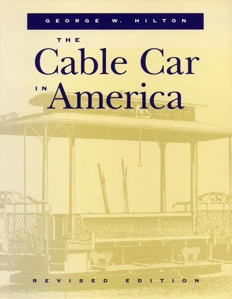 Cover of The Cable Car in America by George W. Hilton