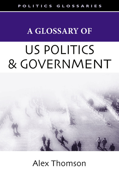 Cover of A Glossary of U.S. Politics and Government by Alex Thomson