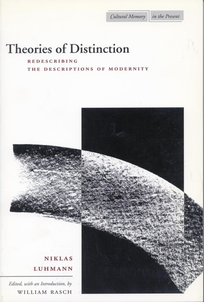Cover of Theories of Distinction by Niklas Luhmann

Edited and Introduced by William Rasch

Translations by Joseph O’Neil, Elliott Schreiber, Kerstin Behnke, and William Whobrey