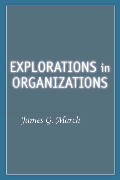 Cover of Explorations in Organizations by James G. March