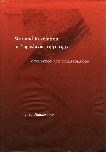 Cover of War and Revolution in Yugoslavia, 1941-1945 by Jozo Tomasevich