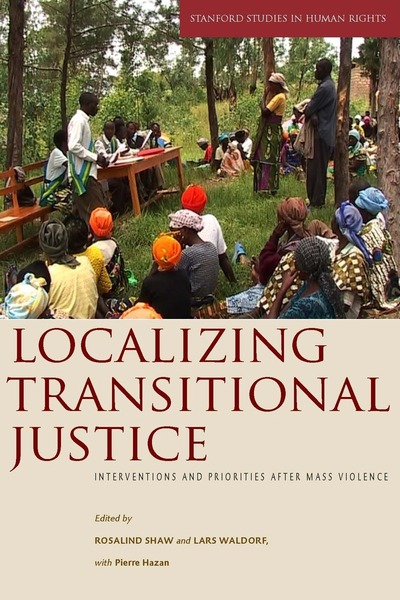 Cover of Localizing Transitional Justice by Edited by Rosalind Shaw and Lars Waldorf, with Pierre Hazan