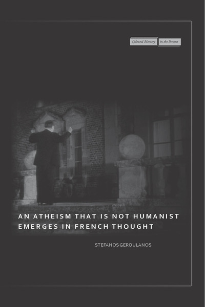 Cover of An Atheism that Is Not Humanist Emerges in French Thought by Stefanos Geroulanos