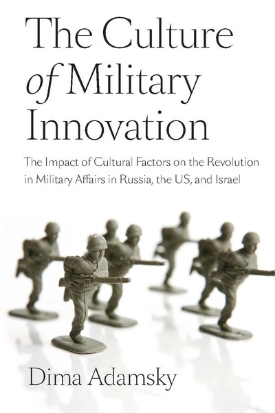 Cover of The Culture of Military Innovation by Dmitry (Dima) Adamsky