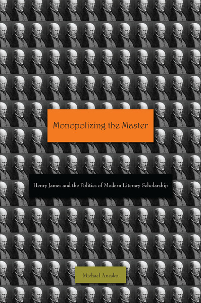 Cover of Monopolizing the Master by Michael Anesko