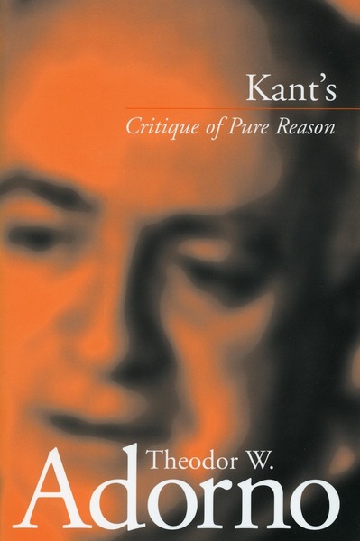 Cover of Kant’s ‘Critique of Pure Reason’ by Theodor W. Adorno Edited by Rolf Tiedemann Translated by Rodney Livingstone