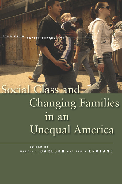 Cover of Social Class and Changing Families in an Unequal America by Edited by Marcia J. Carlson and Paula England