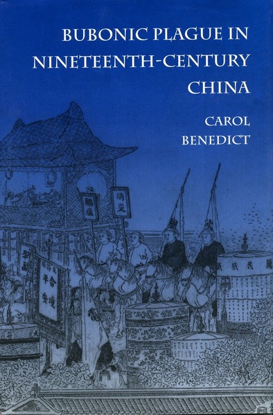 Cover of Bubonic Plague in Nineteenth-Century China by Carol Benedict