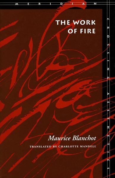 Cover of The Work of Fire by Maurice Blanchot Translated by Charlotte Mandell