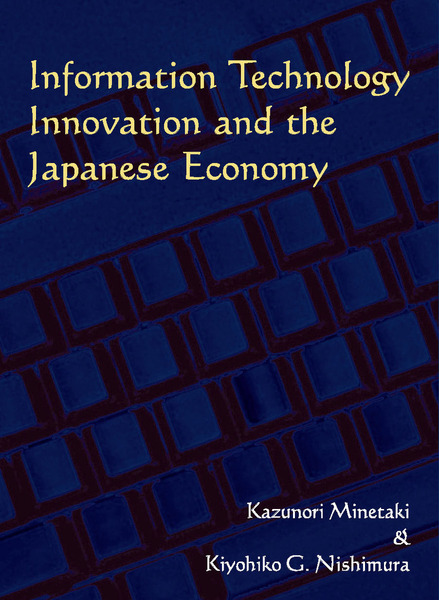 Cover of Information Technology Innovation and the Japanese Economy by Kazunori Minetaki and Kiyohiko G. Nishimura 
