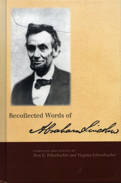 Cover of Recollected Words of Abraham Lincoln by Compiled and Edited by Don E. Fehrenbacher and Virginia Fehrenbacher
