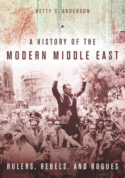 Cover of A History of the Modern Middle East by Betty S. Anderson
