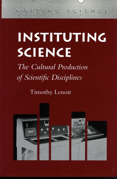Cover of Instituting Science by Timothy Lenoir