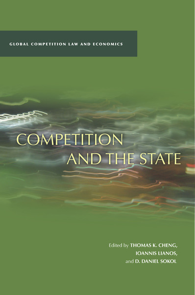 Cover of Competition and the State by Edited by Thomas K. Cheng, Ioannis Lianos, and D. Daniel Sokol