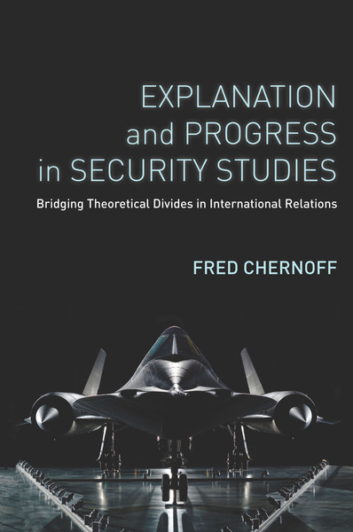 Cover of Explanation and Progress in Security Studies by Fred Chernoff