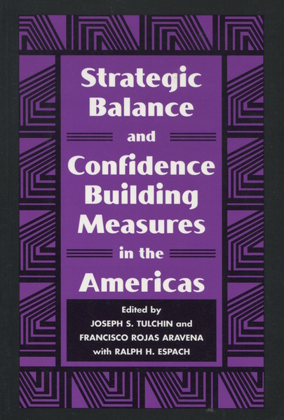 Cover of Strategic Balance and Confidence Building Measures in the Americas by Edited by Joseph S. Tulchin and Francisco Rojas Aravena