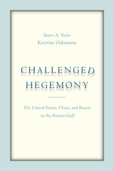 Cover of Challenged Hegemony by Steve A. Yetiv and Katerina Oskarsson