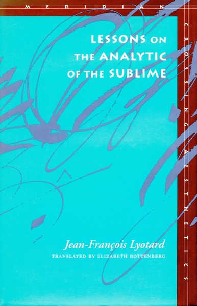 Cover of Lessons on the Analytic of the Sublime by Jean-François Lyotard Translated by Elizabeth Rottenberg