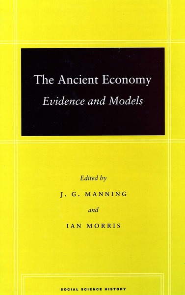 Cover of The Ancient Economy by Edited by J. G. Manning and Ian Morris