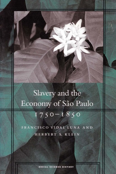 Cover of Slavery and the Economy of São Paulo, 1750-1850 by Francisco Vidal Luna and Herbert S. Klein