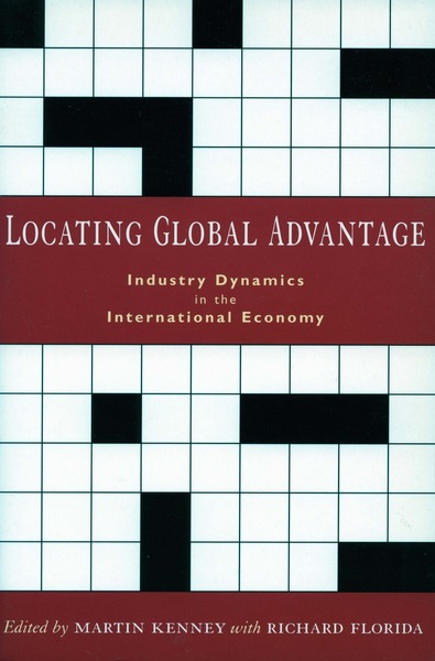 Cover of Locating Global Advantage by Edited by Martin Kenney with Richard Florida