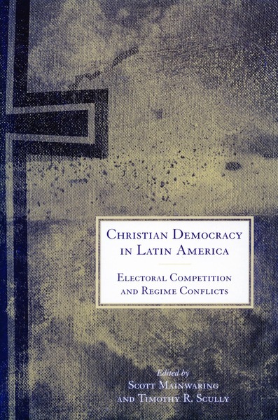 Cover of Christian Democracy in Latin America by Edited by Scott Mainwaring and Timothy R. Scully