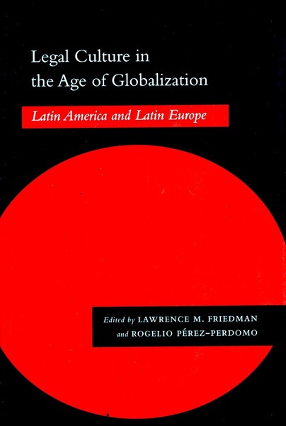 Cover of Legal Culture in the Age of Globalization by Edited by Lawrence M. Friedman and Rogelio Pérez-Perdomo