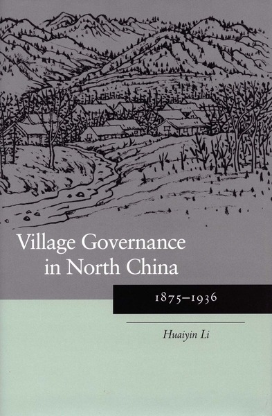 Cover of Village Governance in North China by Huaiyin Li