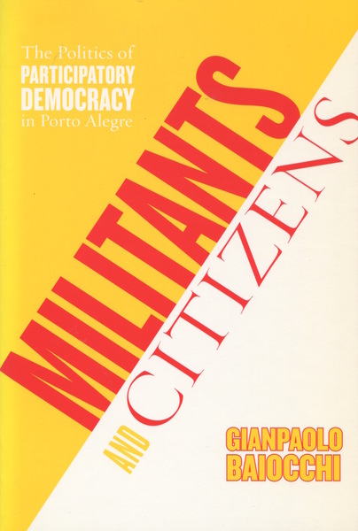 Cover of Militants and Citizens by Gianpaolo Baiocchi