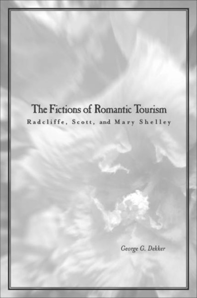 Cover of The Fictions of Romantic Tourism by George Dekker