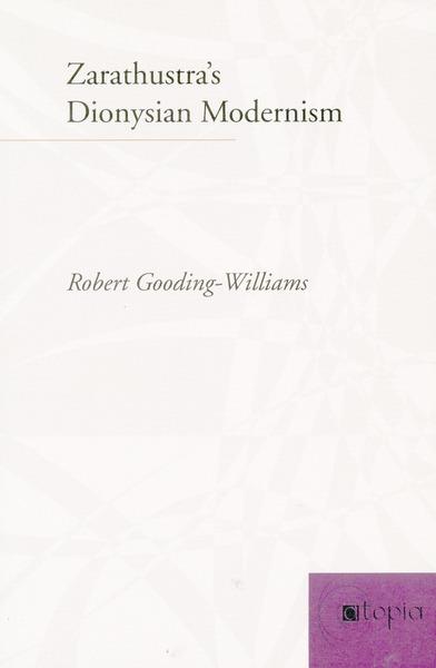 Cover of Zarathustra’s Dionysian Modernism by Robert Gooding-Williams
