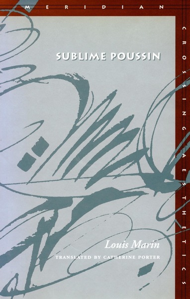 Cover of Sublime Poussin by Louis Marin Translated by Catherine Porter