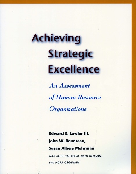 Cover of Achieving Strategic Excellence by Edward E. Lawler III, John W. Boudreau, and Susan Albers Mohrman 