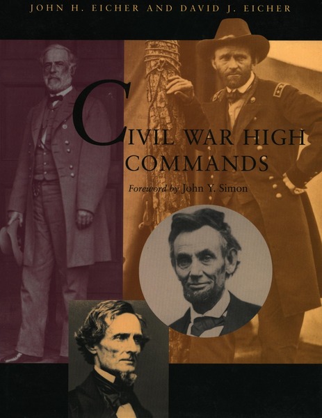 Cover of Civil War High Commands by John H. Eicher and David J. Eicher

Foreword by John Y. Simon