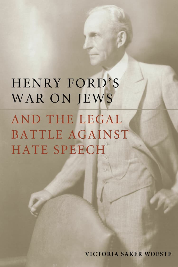 Henry Ford's War on Jews and the Legal Battle Against Hate Speech ...