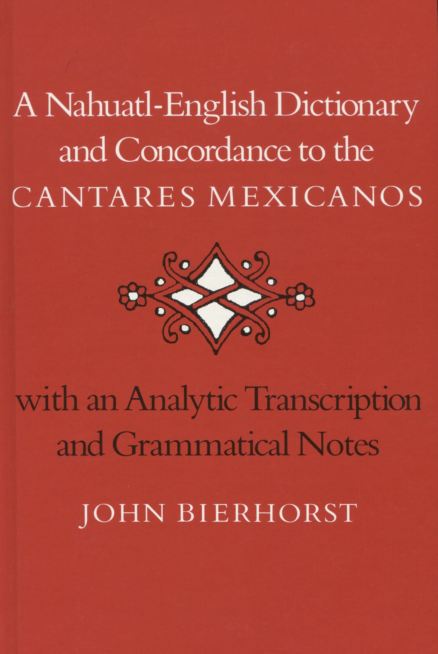 'A Nahuatl-English Dictionary and Concordance to the ‘Cantares Mexicanos’' Book Cover