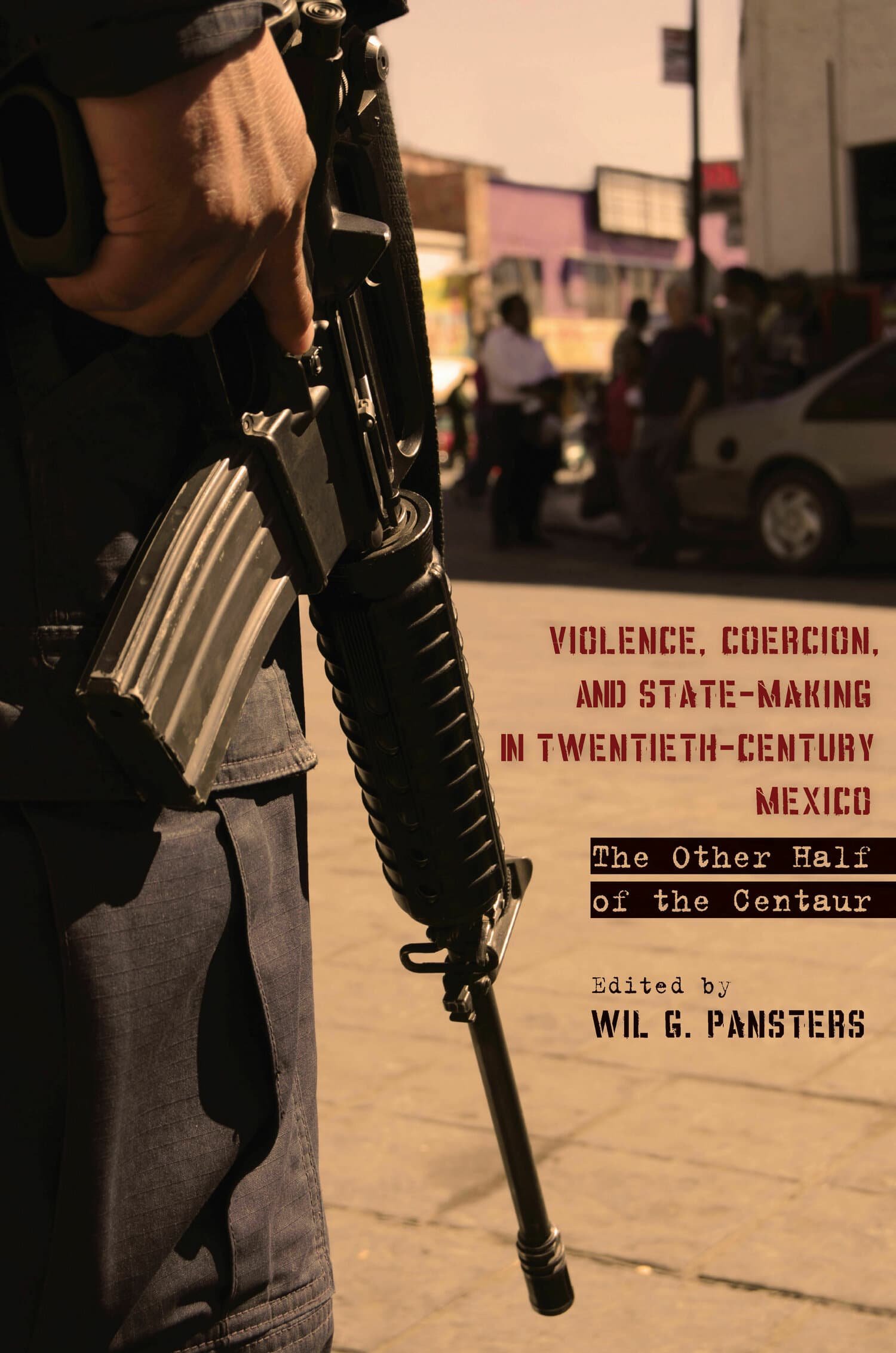 'Violence, Coercion, and State-Making in Twentieth-Century Mexico' Book Cover