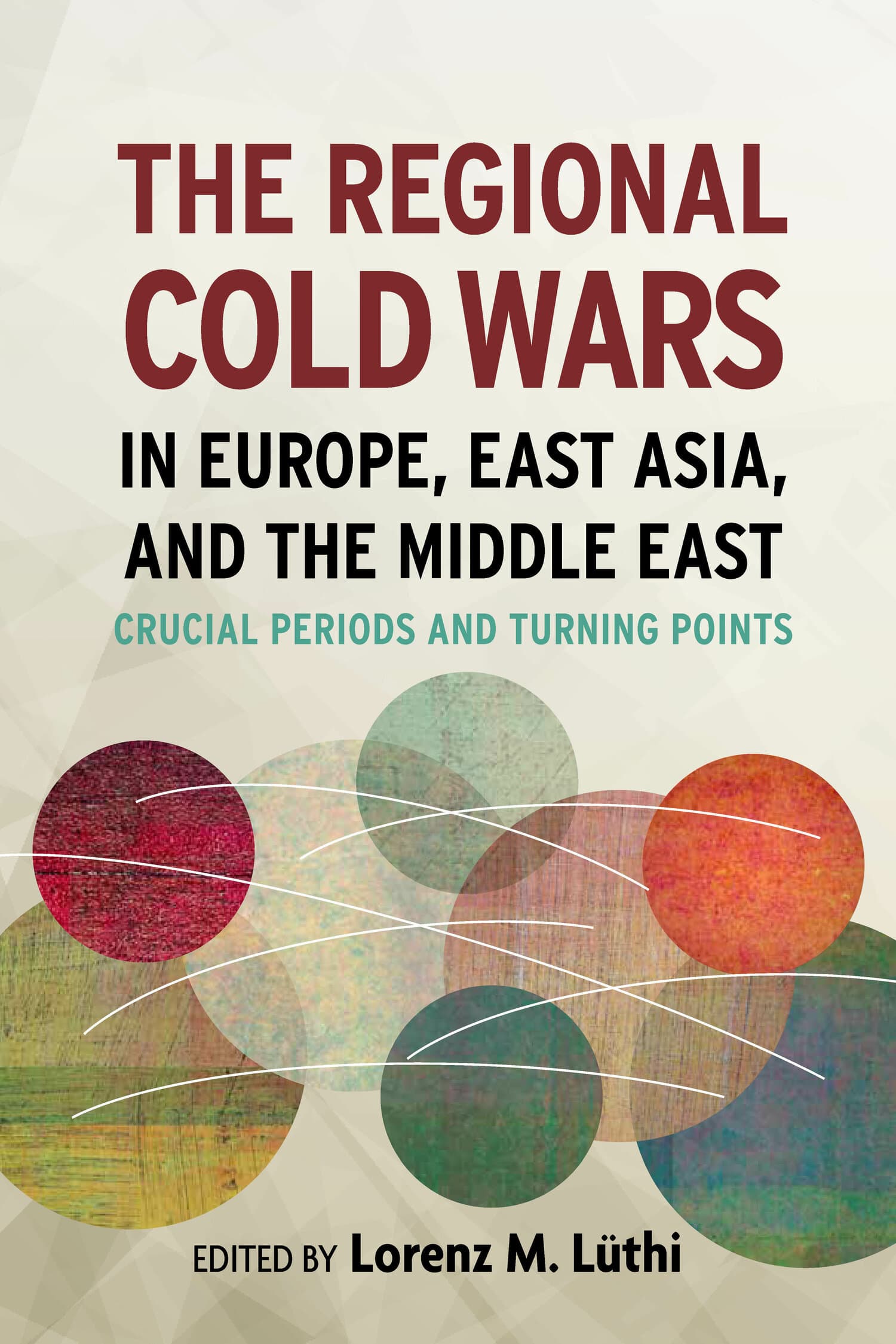 'The Regional Cold Wars in Europe, East Asia, and the Middle East' Book Cover