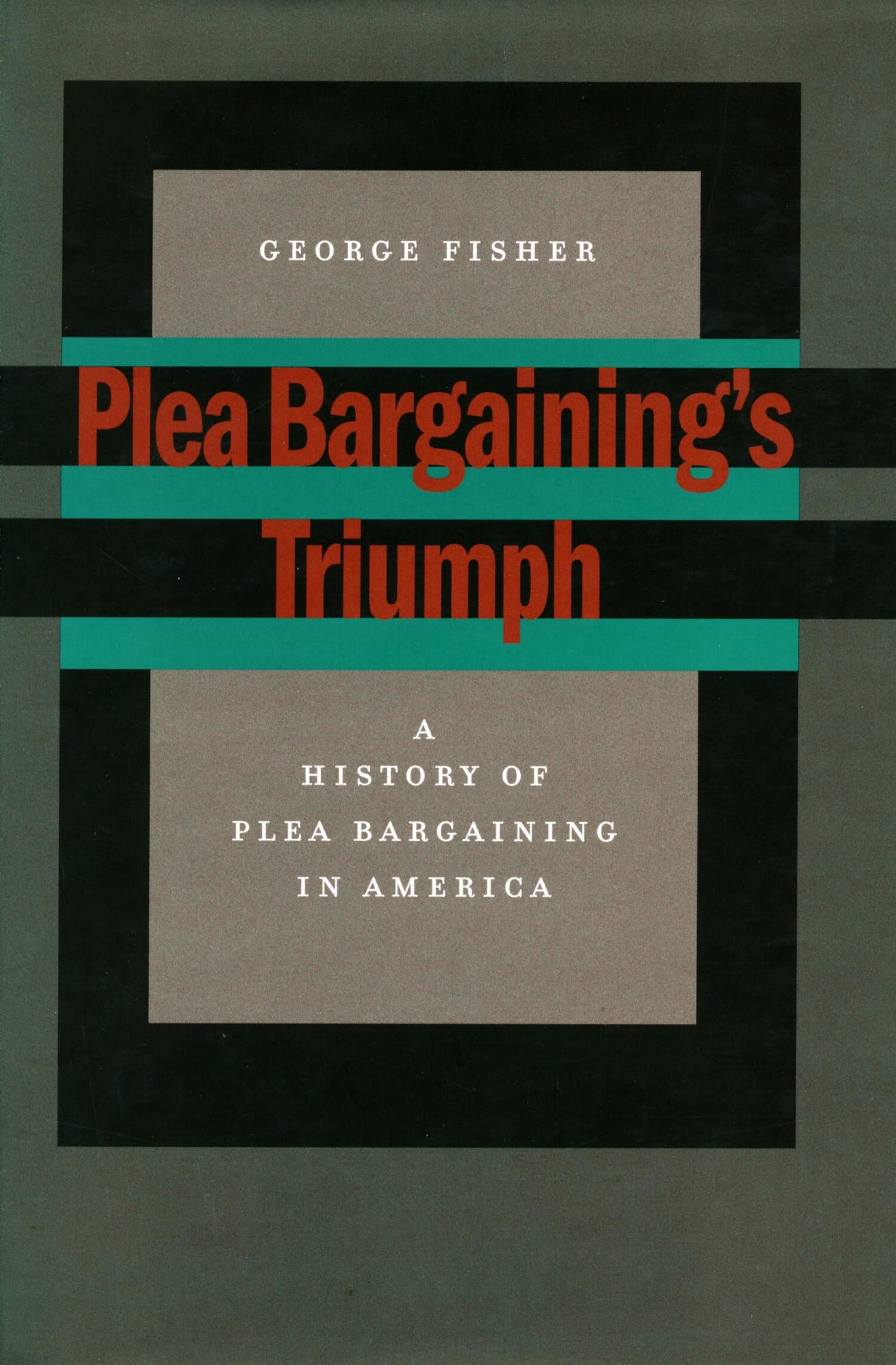 'Plea Bargaining’s Triumph' Book Cover